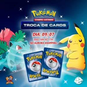 Vai ter troca de cards do Pokémon no Aurora Shopping