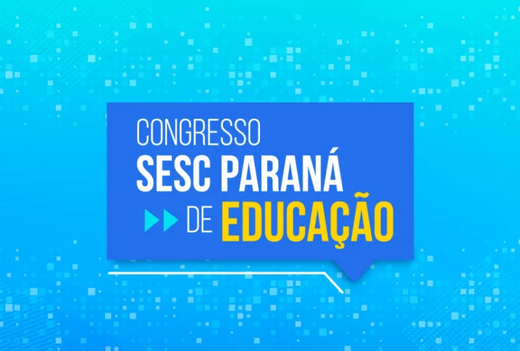 Congresso Sesc Paraná de Educação começa nesta sexta-feira