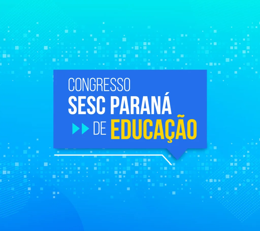 Congresso Sesc Paraná de Educação começa nesta sexta-feira