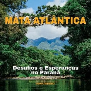 Jornalista Pedro Ribeiro lança, no dia 21, o  livro "Mata Atlântica no Paraná"