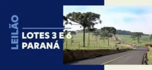 Leilões dos Lotes 3 e 6 do Paraná em dezembro atrairão R$ 35,8 bilhões para rodovias