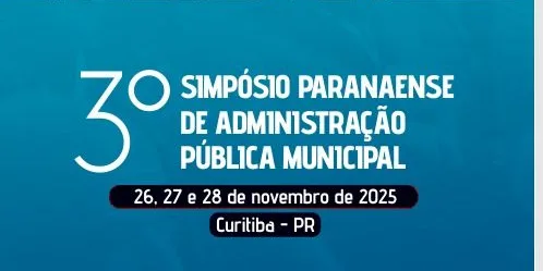 3º Simpósio Paranaense de Administração Pública Municipal debate eficiência, inovação e boas práticas na gestão pública.