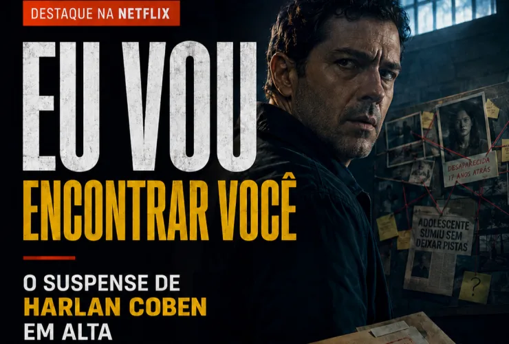 Eu Vou Encontrar Você: conheça o suspense de Harlan Coben que conquistou a Netflix
